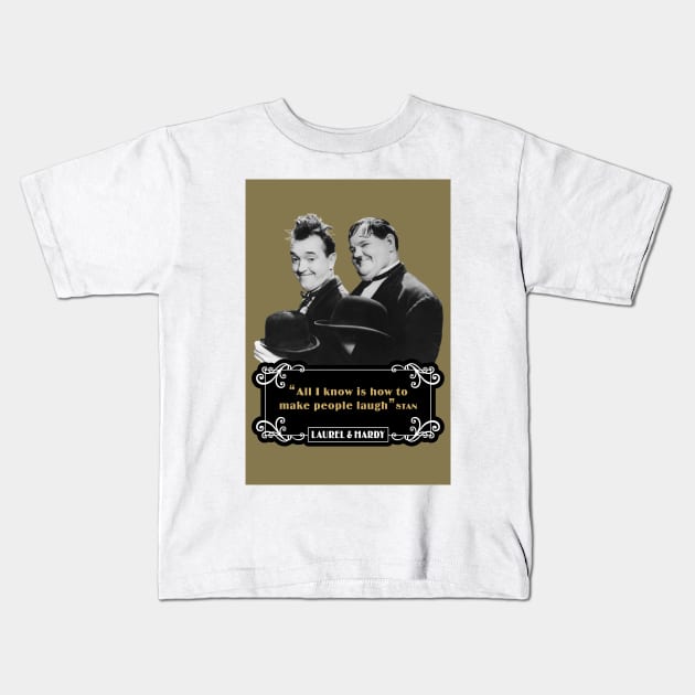 Laurel & Hardy Quotes: 'All I Know Is How To Make People Laugh’ Kids T-Shirt by PLAYDIGITAL2020